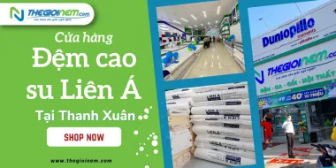 Địa chỉ cửa hàng đệm cao su Liên Á quận Thanh Xuân